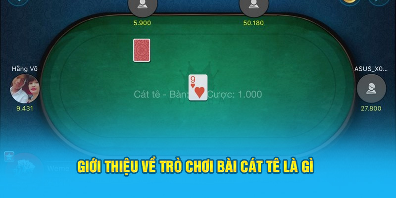 Giới thiệu về trò chơi Bài Cát Tê là gì